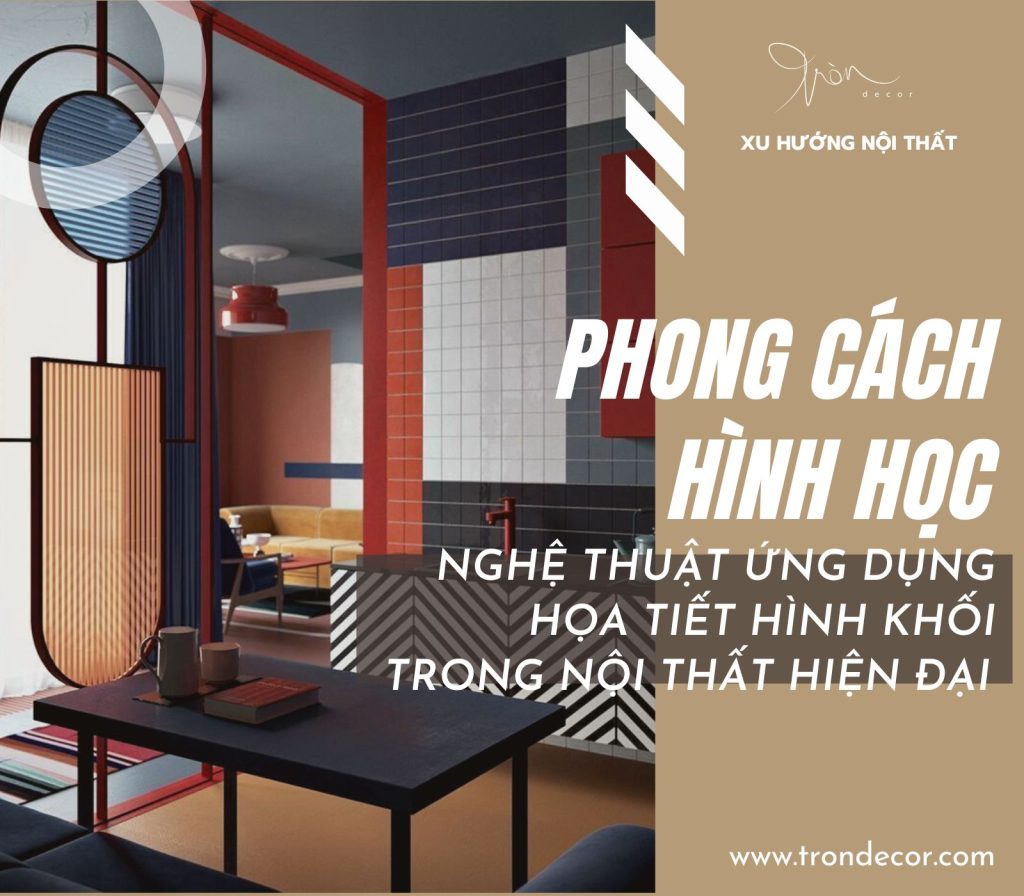 PHONG CÁCH HÌNH HỌC – NGHỆ THUẬT ỨNG DỤNG HỌA TIẾT HÌNH KHỐI TRONG NỘI ...