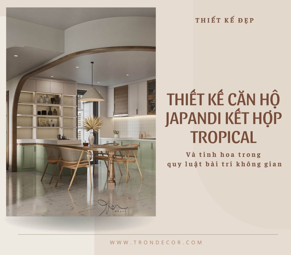 THIẾT KẾ CĂN HỘ JAPANDI KẾT HỢP TROPICAL VÀ TINH HOA TRONG QUY LUẬT BÀI ...
